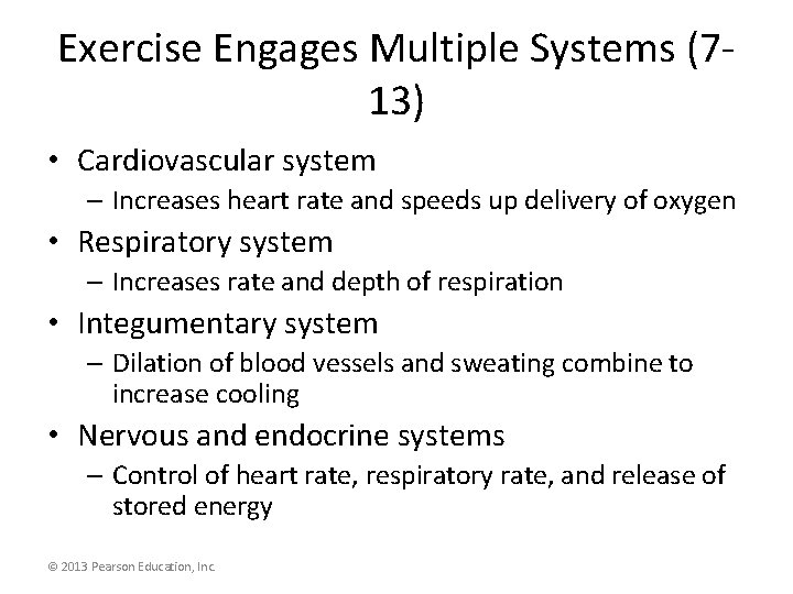 Exercise Engages Multiple Systems (713) • Cardiovascular system – Increases heart rate and speeds