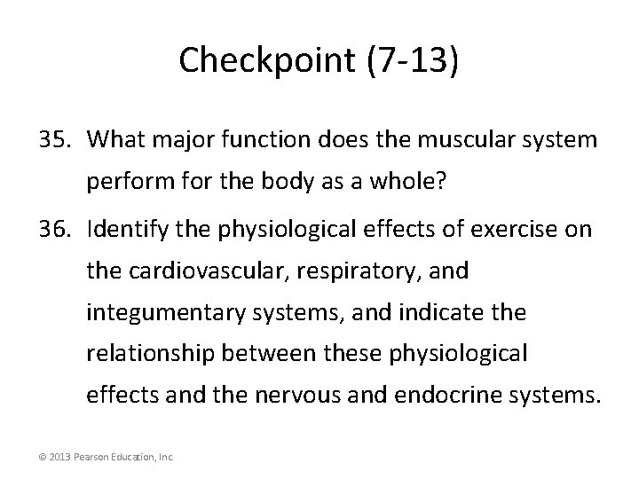 Checkpoint (7 -13) 35. What major function does the muscular system perform for the