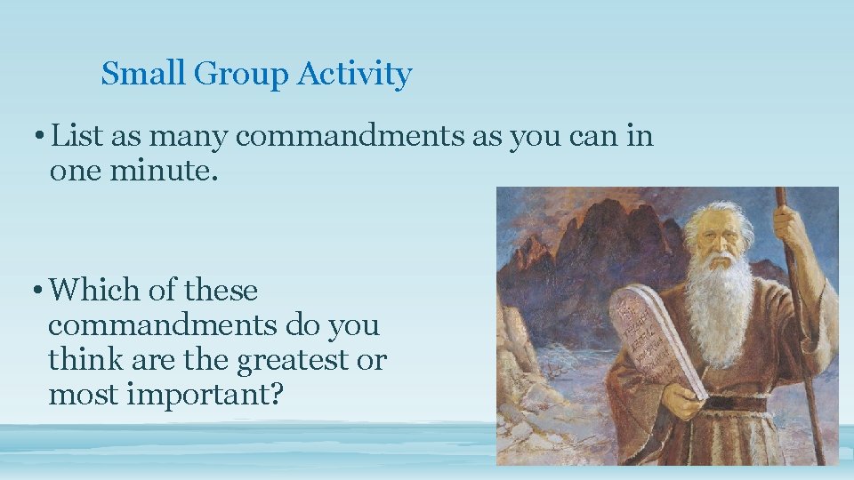 Small Group Activity • List as many commandments as you can in one minute.