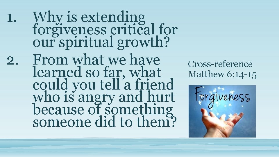 1. Why is extending forgiveness critical for our spiritual growth? 2. From what we