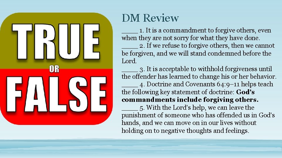 DM Review ____ 1. It is a commandment to forgive others, even when they