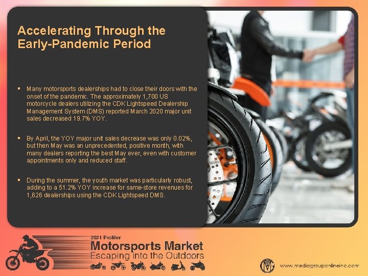 Accelerating Through the Early-Pandemic Period § Many motorsports dealerships had to close their doors