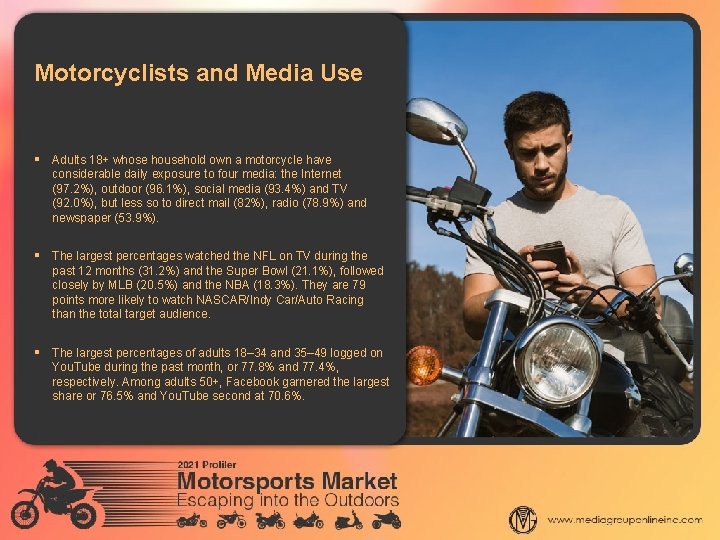 Motorcyclists and Media Use § Adults 18+ whose household own a motorcycle have considerable