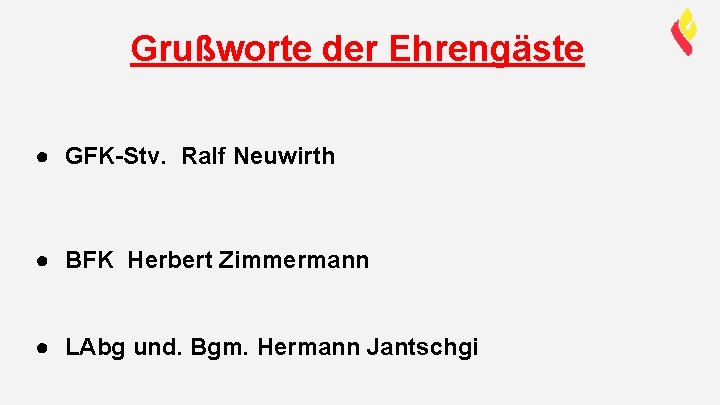 Grußworte der Ehrengäste ● GFK-Stv. Ralf Neuwirth ● BFK Herbert Zimmermann ● LAbg und.