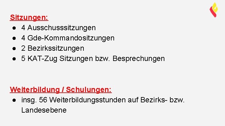 Sitzungen: ● 4 Ausschusssitzungen ● 4 Gde-Kommandositzungen ● 2 Bezirkssitzungen ● 5 KAT-Zug Sitzungen