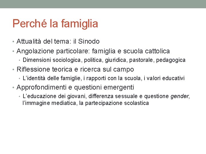 Perché la famiglia • Attualità del tema: il Sinodo • Angolazione particolare: famiglia e