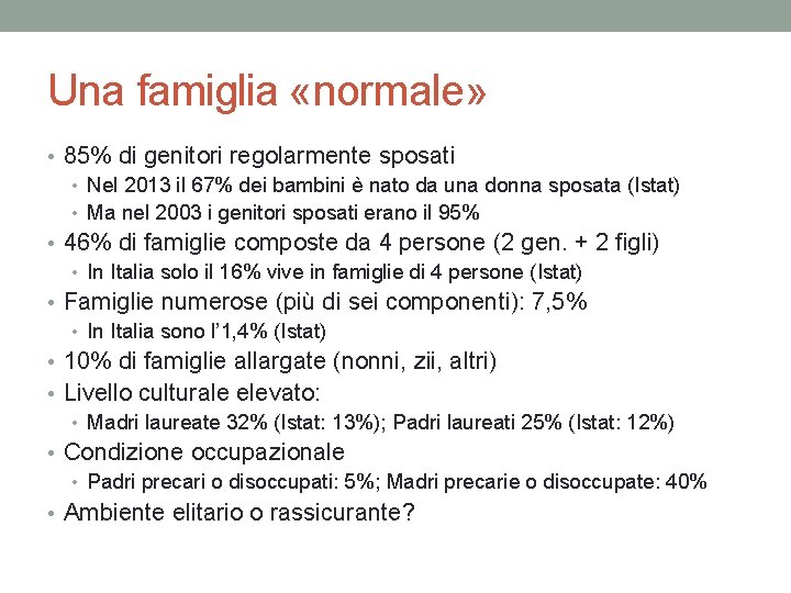 Una famiglia «normale» • 85% di genitori regolarmente sposati • Nel 2013 il 67%