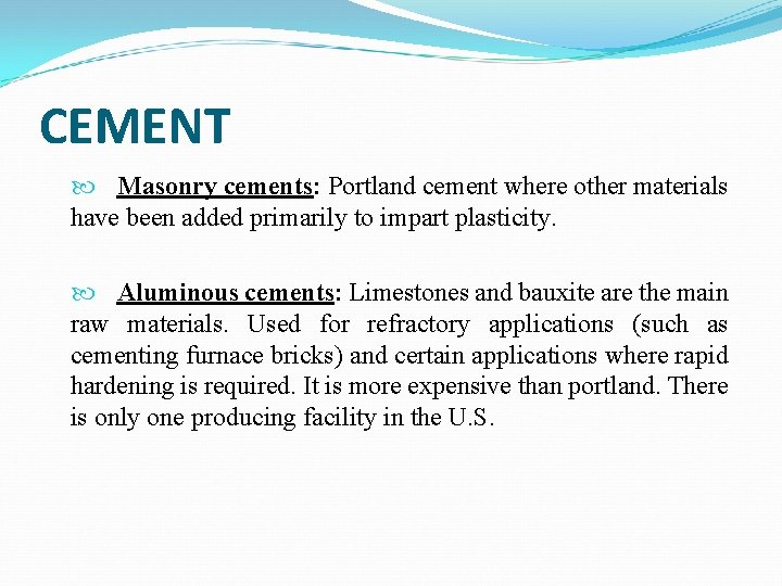 CEMENT Masonry cements: Portland cement where other materials have been added primarily to impart