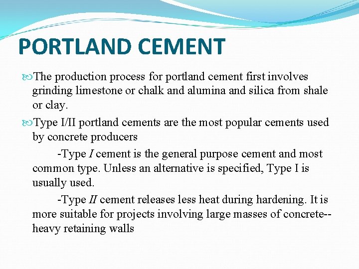 PORTLAND CEMENT The production process for portland cement first involves grinding limestone or chalk