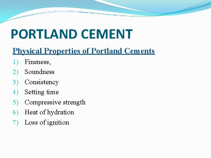 PORTLAND CEMENT Physical Properties of Portland Cements 1) 2) 3) 4) 5) 6) 7)