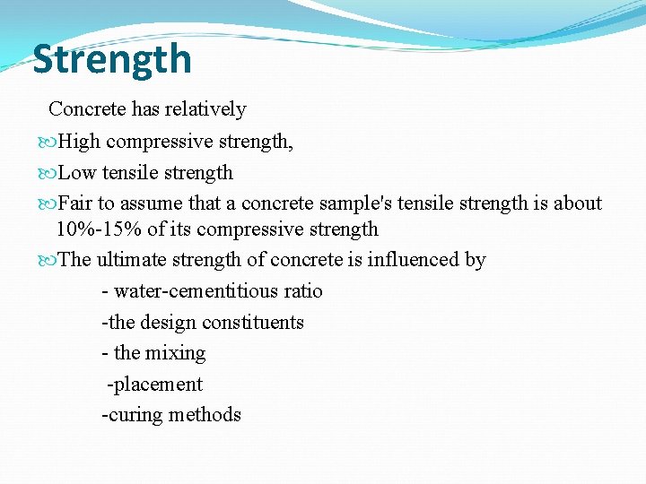 Strength Concrete has relatively High compressive strength, Low tensile strength Fair to assume that