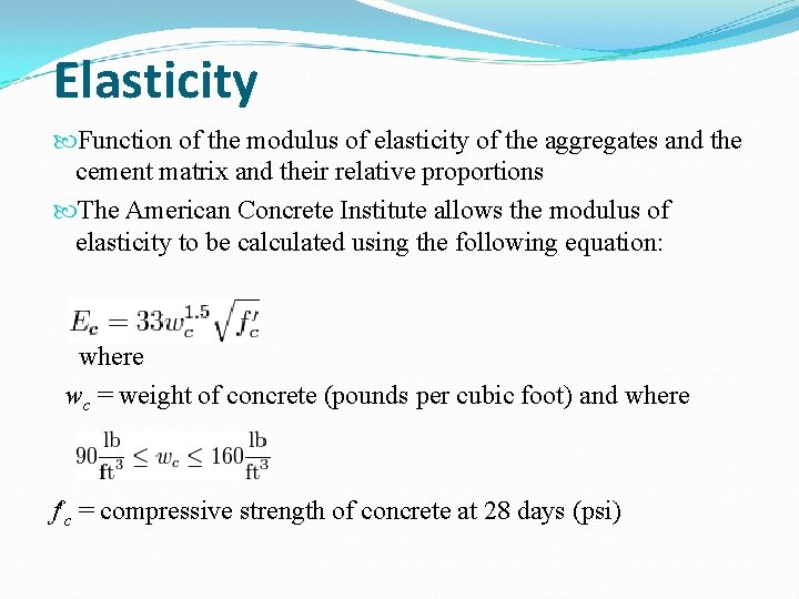 Elasticity Function of the modulus of elasticity of the aggregates and the cement matrix