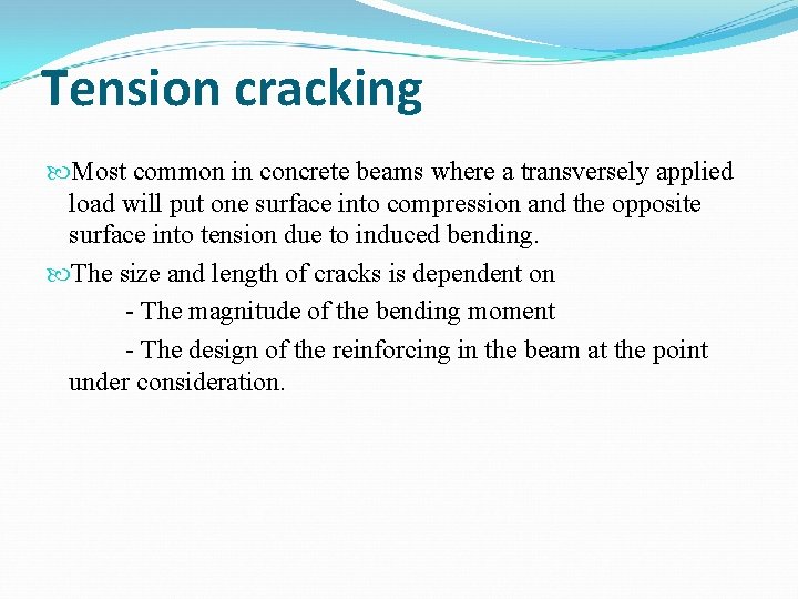 Tension cracking Most common in concrete beams where a transversely applied load will put