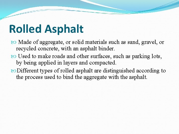 Rolled Asphalt Made of aggregate, or solid materials such as sand, gravel, or recycled