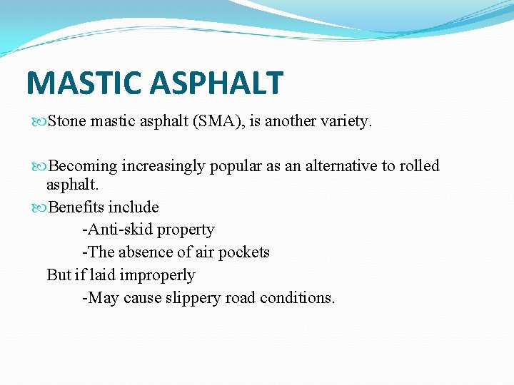 MASTIC ASPHALT Stone mastic asphalt (SMA), is another variety. Becoming increasingly popular as an