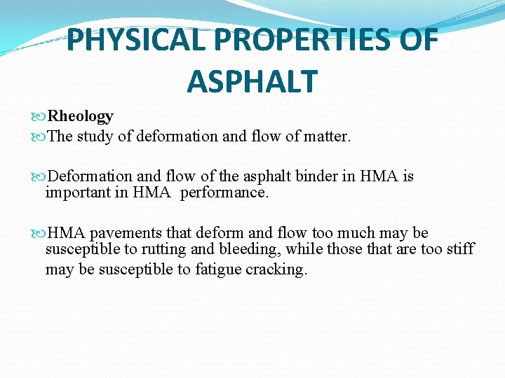 PHYSICAL PROPERTIES OF ASPHALT Rheology The study of deformation and flow of matter. Deformation