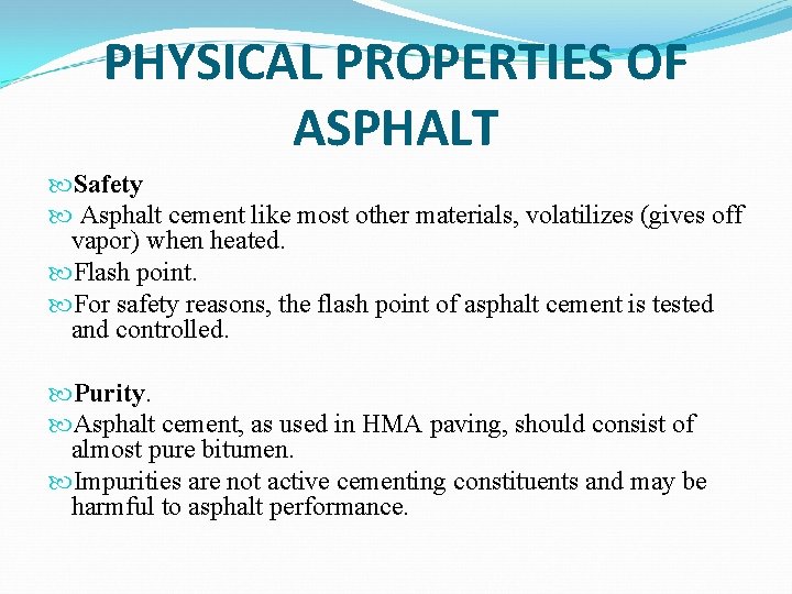 PHYSICAL PROPERTIES OF ASPHALT Safety Asphalt cement like most other materials, volatilizes (gives off