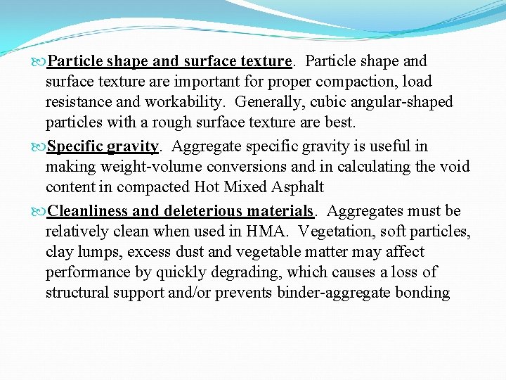  Particle shape and surface texture are important for proper compaction, load resistance and