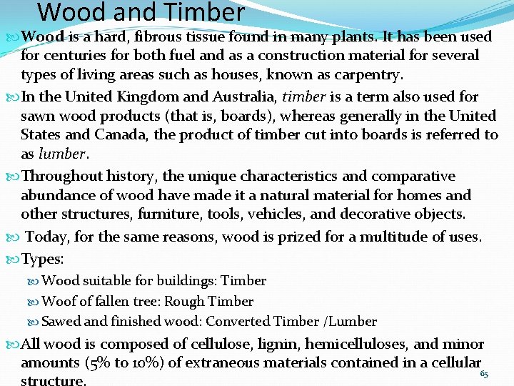 Wood and Timber Wood is a hard, fibrous tissue found in many plants. It