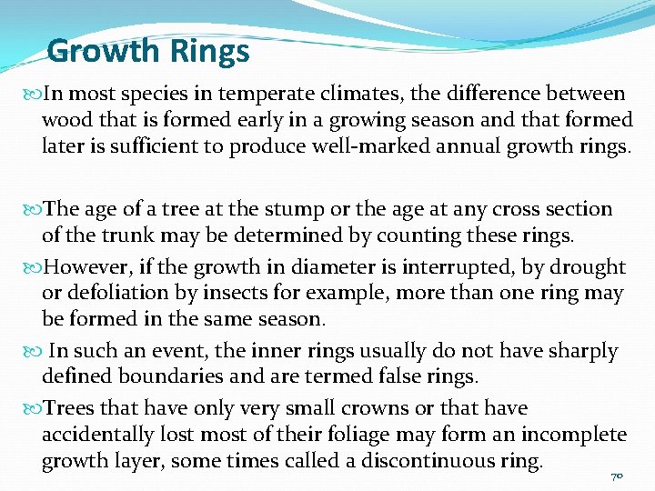 Growth Rings In most species in temperate climates, the difference between wood that is