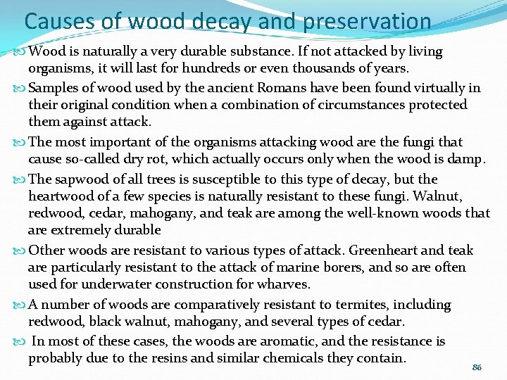 Causes of wood decay and preservation Wood is naturally a very durable substance. If