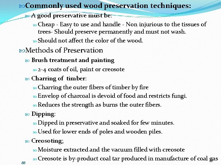  Commonly used wood preservation techniques: A good preservative must be: Cheap - Easy
