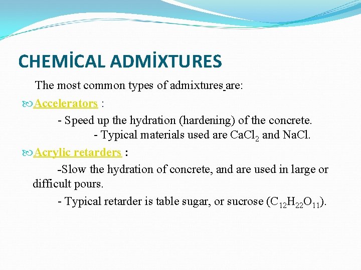 CHEMİCAL ADMİXTURES The most common types of admixtures are: Accelerators : - Speed up