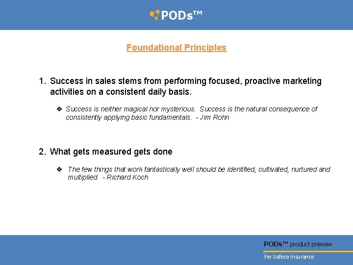 PODs™ Foundational Principles 1. Success in sales stems from performing focused, proactive marketing activities