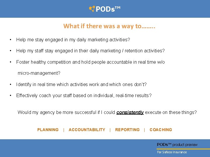 PODs™ What if there was a way to……. . • Help me stay engaged
