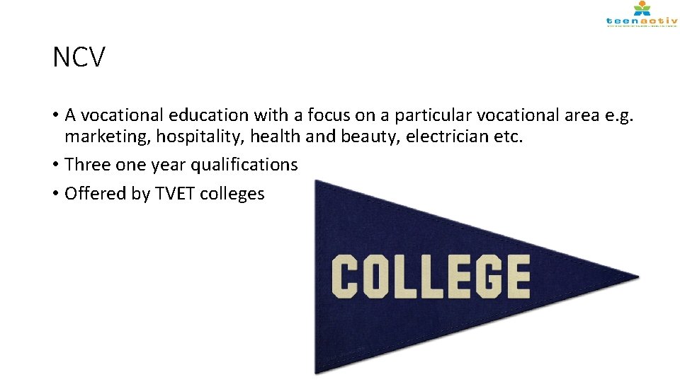 NCV • A vocational education with a focus on a particular vocational area e.