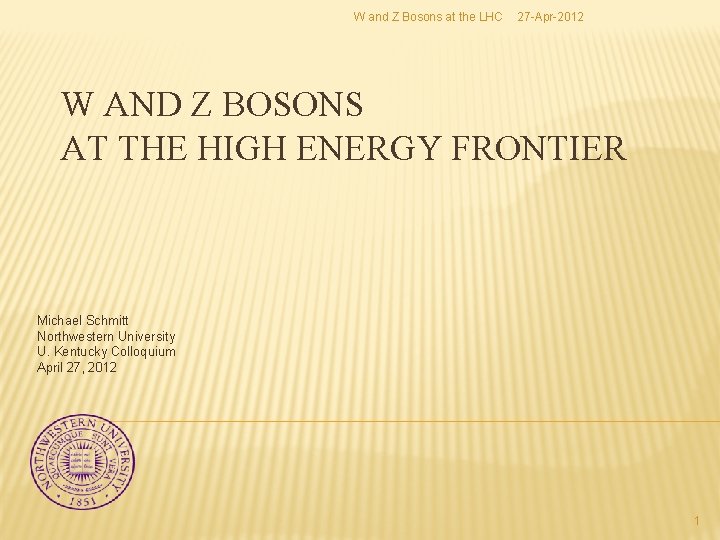 W and Z Bosons at the LHC 27 -Apr-2012 W AND Z BOSONS AT