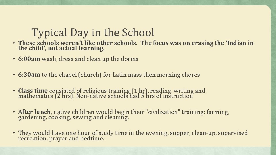 Typical Day in the School • These schools weren’t like other schools. The focus