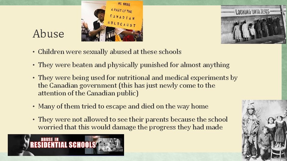 Abuse • Children were sexually abused at these schools • They were beaten and