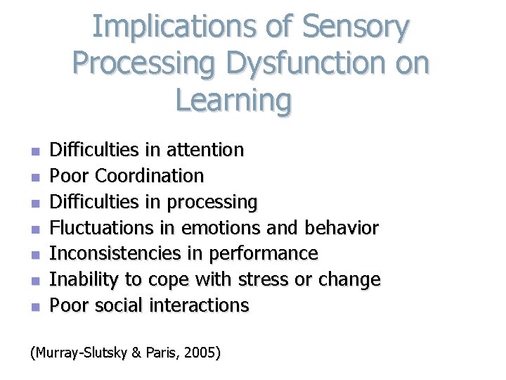 Implications of Sensory Processing Dysfunction on Learning n n n n Difficulties in attention