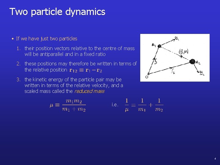 Two particle dynamics • If we have just two particles 1. their position vectors
