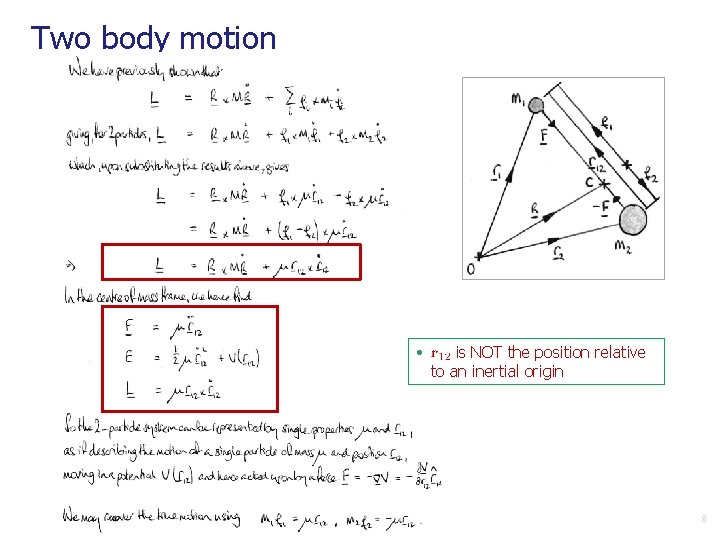 Two body motion • is NOT the position relative to an inertial origin 8