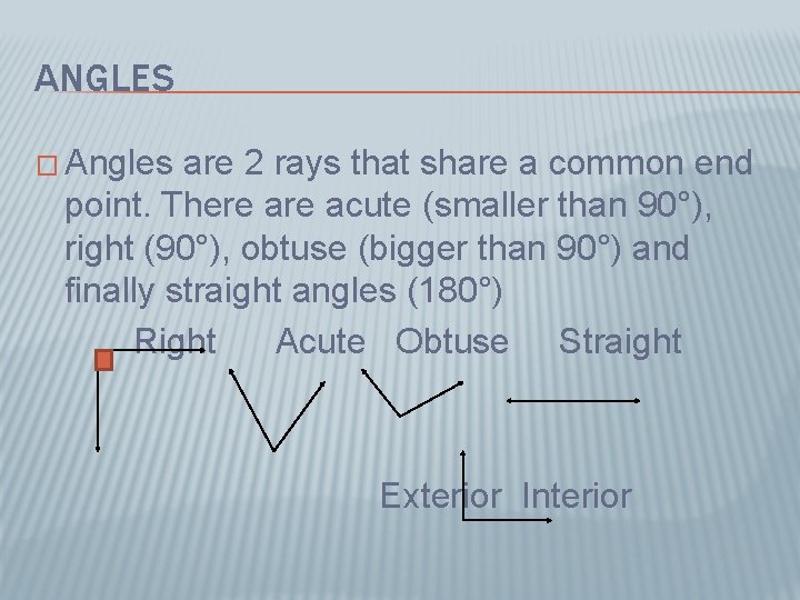 ANGLES � Angles are 2 rays that share a common end point. There acute