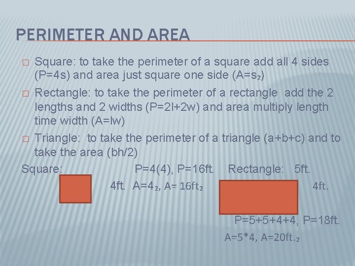 PERIMETER AND AREA Square: to take the perimeter of a square add all 4