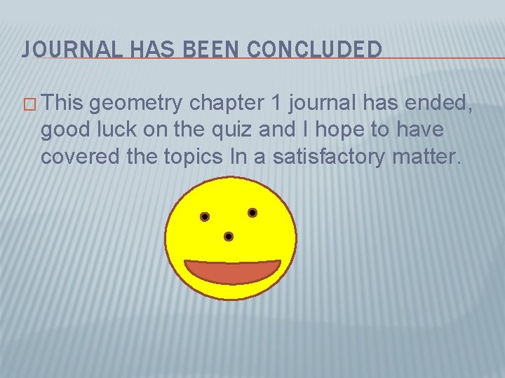 JOURNAL HAS BEEN CONCLUDED � This geometry chapter 1 journal has ended, good luck