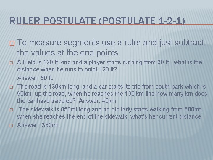RULER POSTULATE (POSTULATE 1 -2 -1) � � � To measure segments use a RULER POSTULATE (POSTULATE 1 -2 -1) � � � To measure segments use a