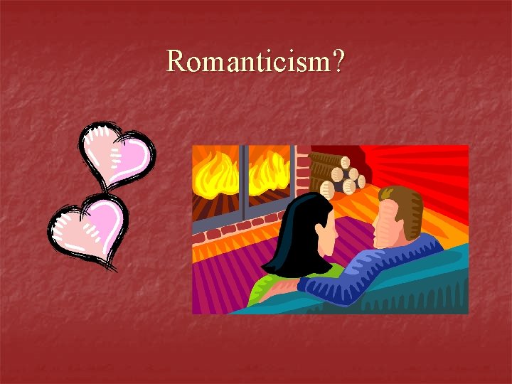 Romanticism? 