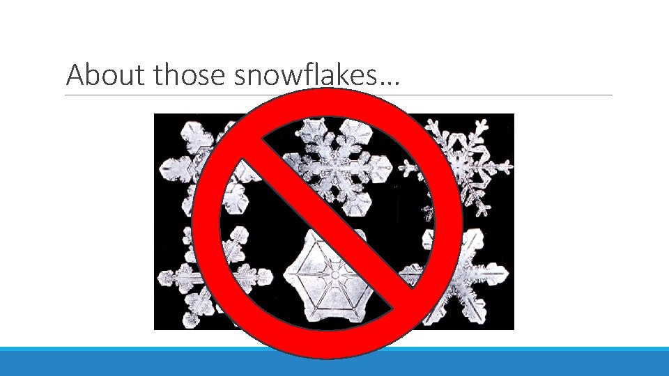 About those snowflakes… 