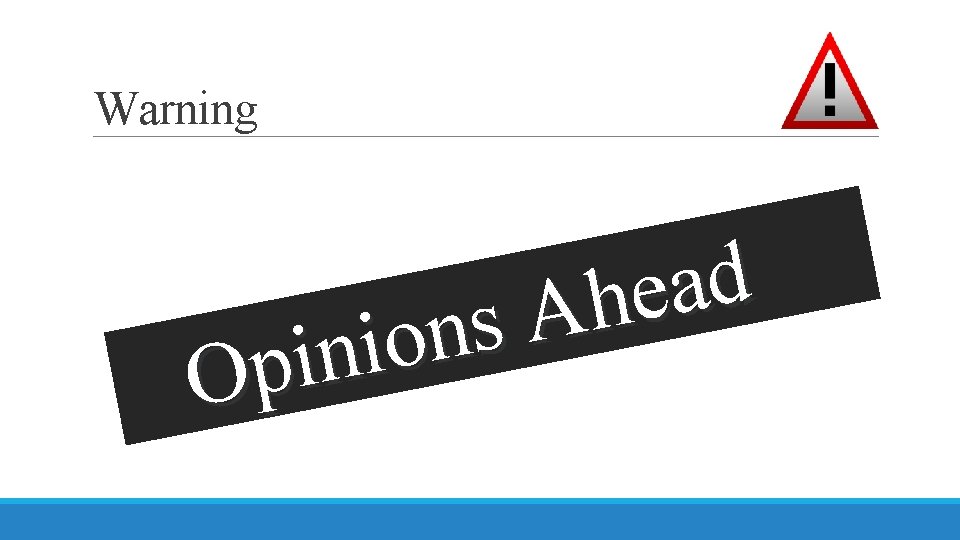 Warning d a e h A s n o i n i p O