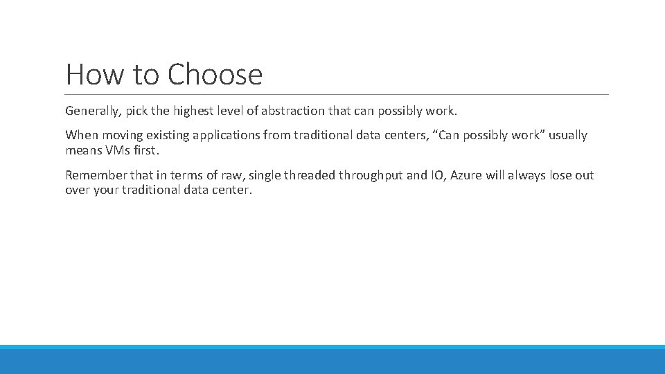 How to Choose Generally, pick the highest level of abstraction that can possibly work.
