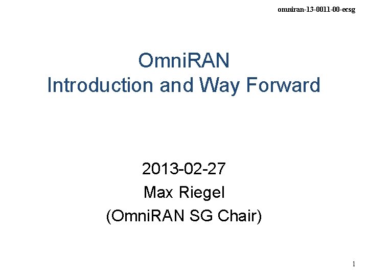 omniran-13 -0011 -00 -ecsg Omni. RAN Introduction and Way Forward 2013 -02 -27 Max