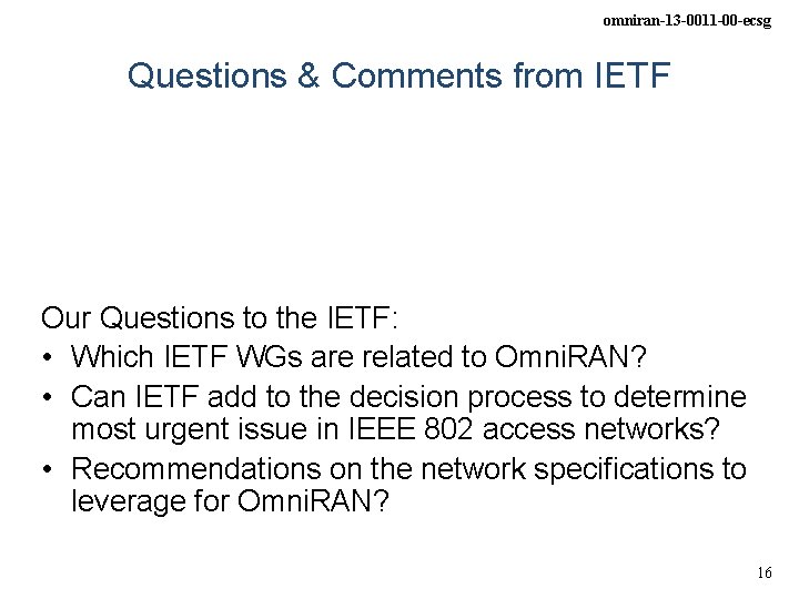 omniran-13 -0011 -00 -ecsg Questions & Comments from IETF Our Questions to the IETF: