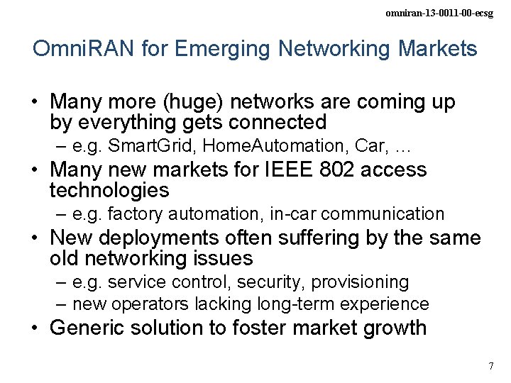 omniran-13 -0011 -00 -ecsg Omni. RAN for Emerging Networking Markets • Many more (huge)