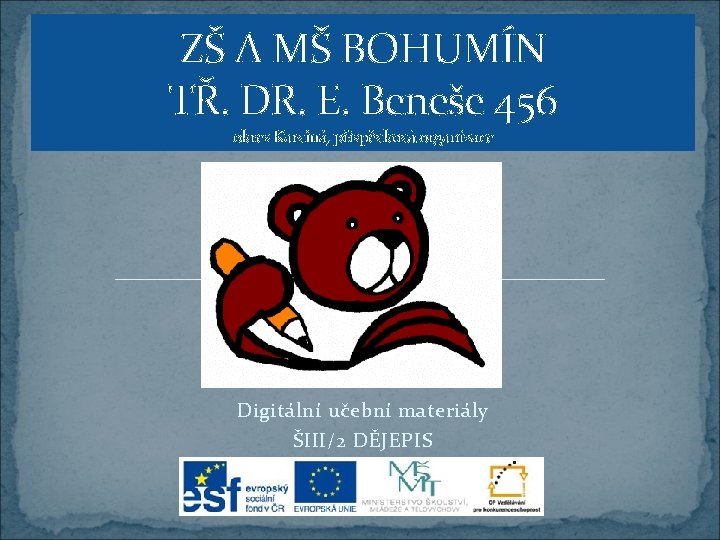 ZŠ A MŠ BOHUMÍN TŘ. DR. E. Beneše 456 okres Karviná, příspěvková organizace Digitální