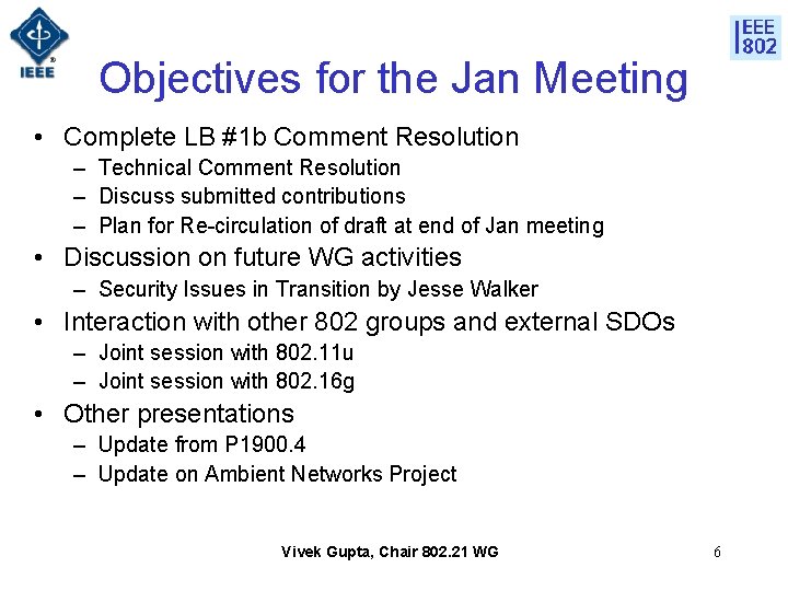 Objectives for the Jan Meeting • Complete LB #1 b Comment Resolution – Technical