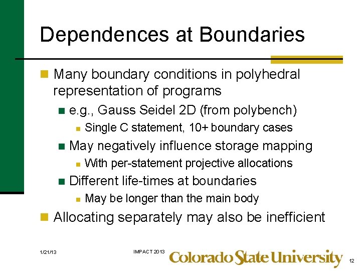 Dependences at Boundaries n Many boundary conditions in polyhedral representation of programs n e.